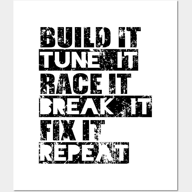 Build Tune Race Break Fix Repeat Wall Art by shopbudgets